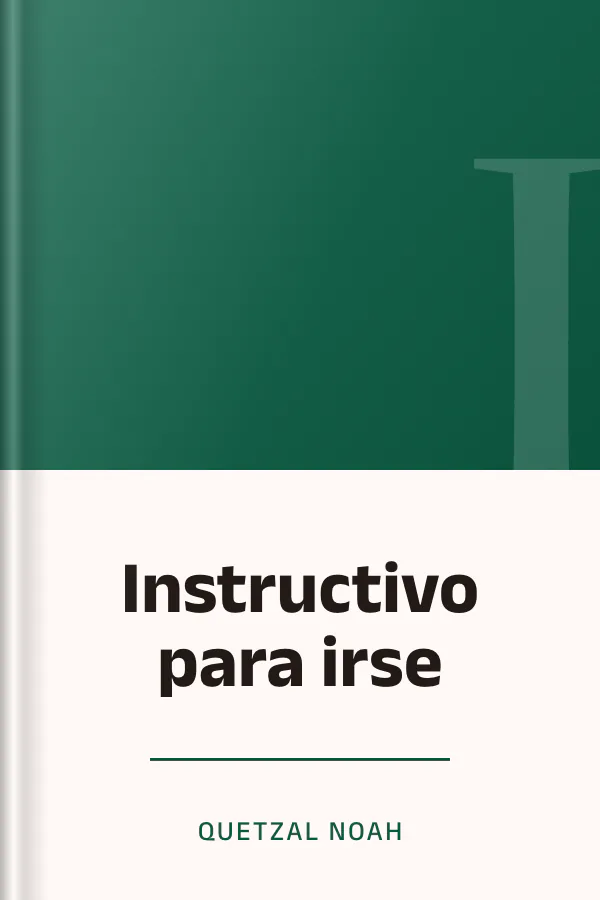 Instructivo para irse de Quetzal Noah, portada del libro