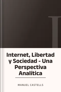 Internet, Libertad y Sociedad - Una Perspectiva Analítica - Manuel CASTELLS