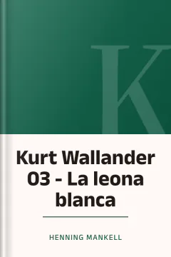 Kurt Wallander 03 - La leona blanca - Henning Mankell
