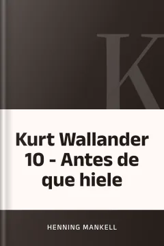 Kurt Wallander 10 - Antes de que hiele - Henning Mankell