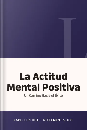 La Actitud Mental Positiva: Un Camino Hacia el Éxito de Napoleon Hill - W. Clement Stone, portada del libro