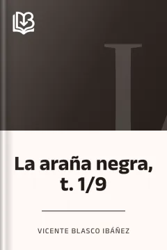 La araña negra, t. 1/9 - Vicente Blasco Ibáñez