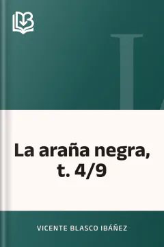 La araña negra, t. 4/9 - Vicente Blasco Ibáñez