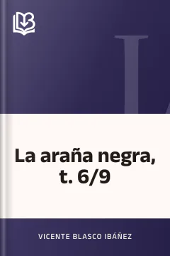La araña negra, t. 6/9 - Vicente Blasco Ibáñez