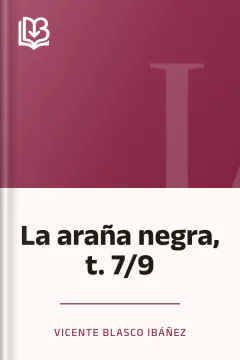La araña negra, t. 7/9 - Vicente Blasco Ibáñez