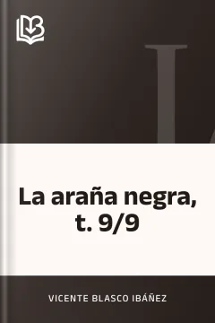 La araña negra, t. 9/9 - Vicente Blasco Ibáñez