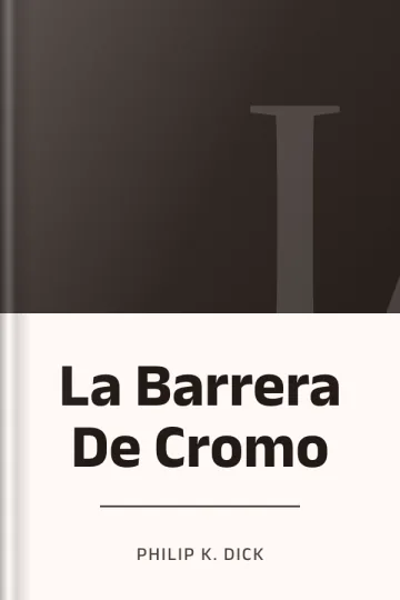 La Barrera De Cromo de Philip K. Dick, portada del libro