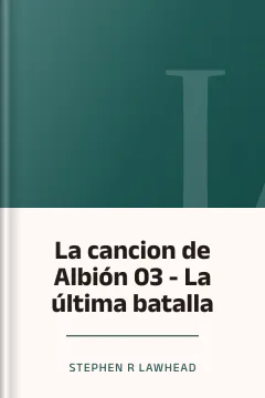 La cancion de Albión 03 - La última batalla - Stephen R Lawhead