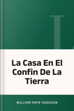 La Casa En El Confin De La Tierra - William Hope Hodgson