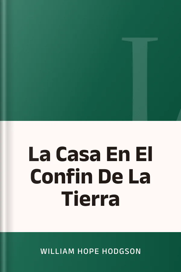 La Casa En El Confin De La Tierra de William Hope Hodgson, portada del libro