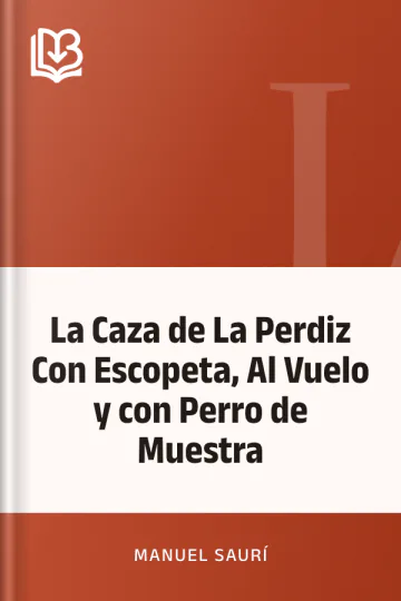 La Caza de La Perdiz Con Escopeta, Al Vuelo y con Perro de Muestra de Manuel Saurí, portada del libro