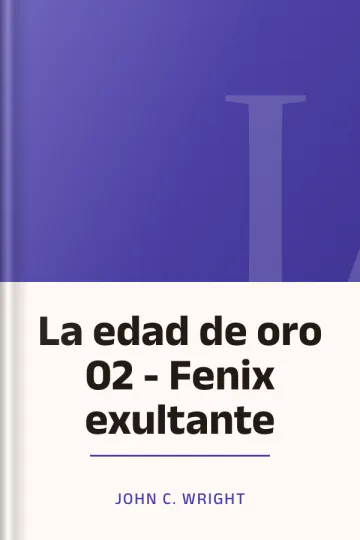 La edad de oro 02 - Fenix exultante de John C Wright, portada del libro