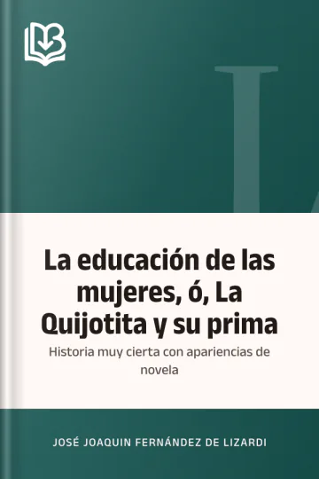 La educación de las mujeres, ó, La Quijotita y su prima de José Joaquin Fernández de Lizardi, portada del libro