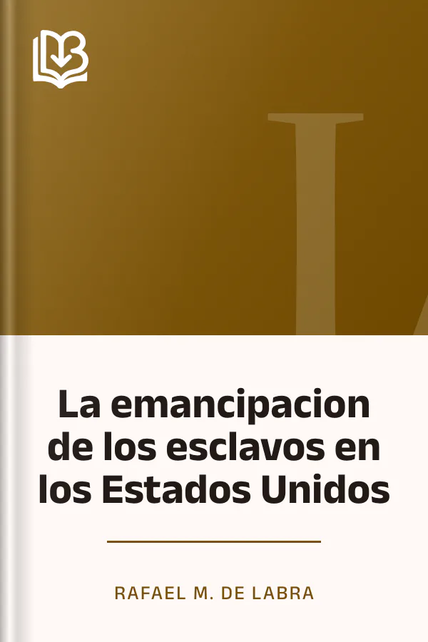 La emancipacion de los esclavos en los Estados Unidos de Rafael M. de Labra, portada del libro