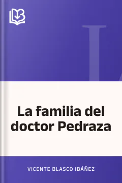 La familia del doctor Pedraza - Vicente Blasco Ibáñez