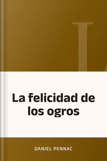 La felicidad de los ogros de Daniel Pennac, portada del libro