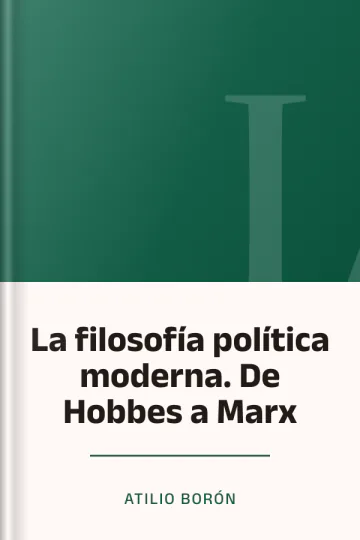 La filosofía política moderna. De Hobbes a Marx de Atilio Borón, portada del libro