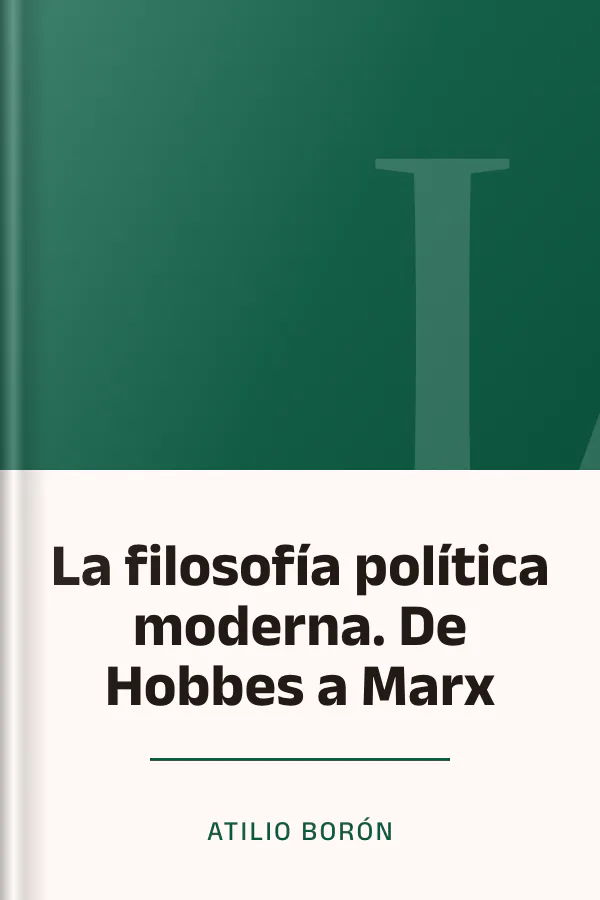 La filosofía política moderna. De Hobbes a Marx de Atilio Borón, portada del libro