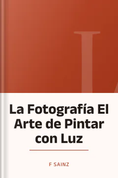 La Fotografía El Arte de Pintar con Luz - F Sainz