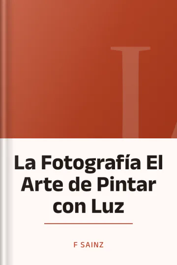 La Fotografía El Arte de Pintar con Luz de F Sainz, portada del libro