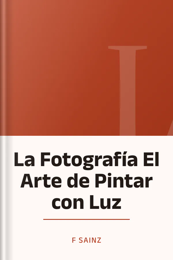 La Fotografía El Arte de Pintar con Luz de F Sainz, portada del libro