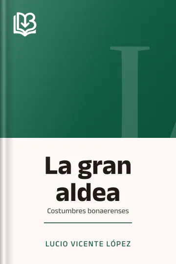 La gran aldea; costumbres bonaerenses de Lucio Vicente López, portada del libro