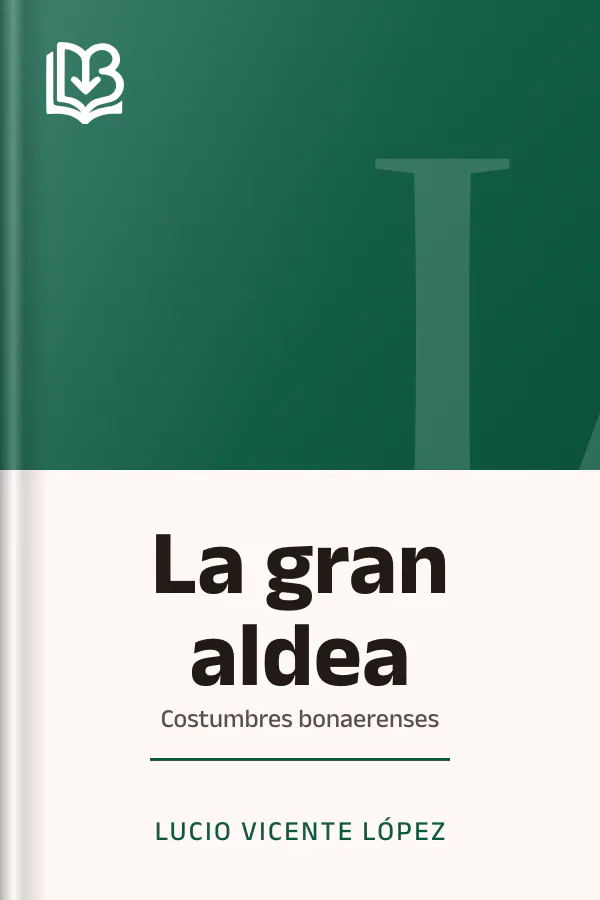 La gran aldea; costumbres bonaerenses de Lucio Vicente López, portada del libro