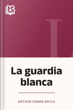 La guardia blanca - Arthur Conan Doyle