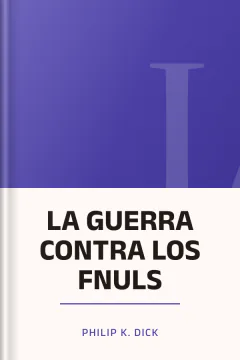 LA GUERRA CONTRA LOS FNULS - Philip K. Dick