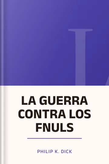 LA GUERRA CONTRA LOS FNULS de Philip K. Dick, portada del libro