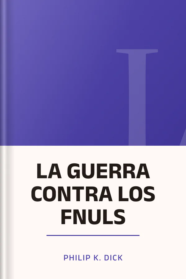 LA GUERRA CONTRA LOS FNULS de Philip K. Dick, portada del libro