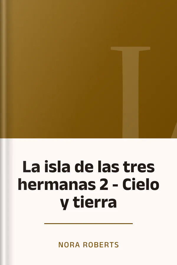 La isla de las tres hermanas 2 - Cielo y tierra de Nora Roberts, portada del libro
