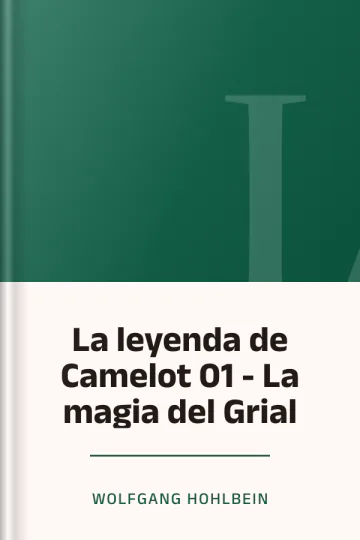 La leyenda de Camelot 01 - La magia del Grial de Wolfgang Hohlbein, portada del libro