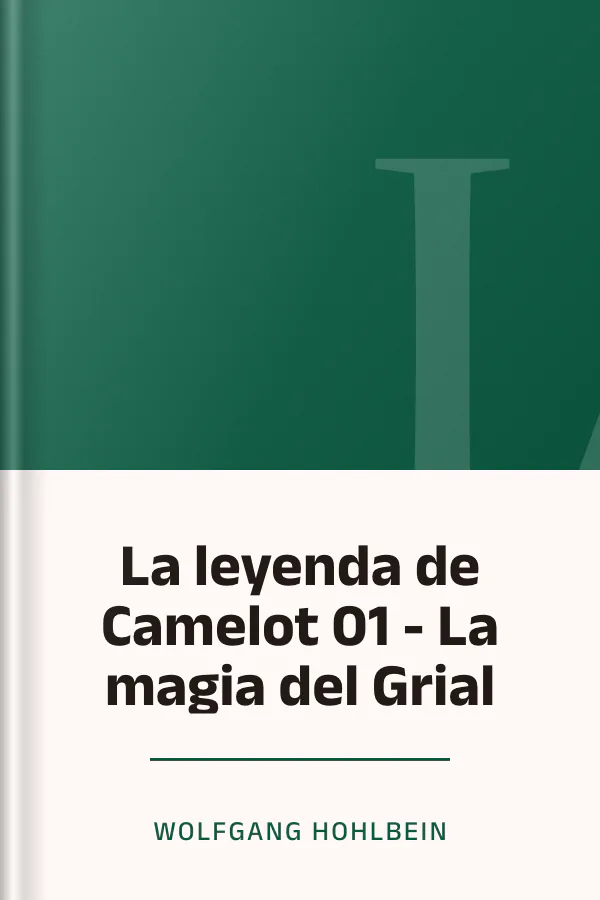 La leyenda de Camelot 01 - La magia del Grial de Wolfgang Hohlbein, portada del libro