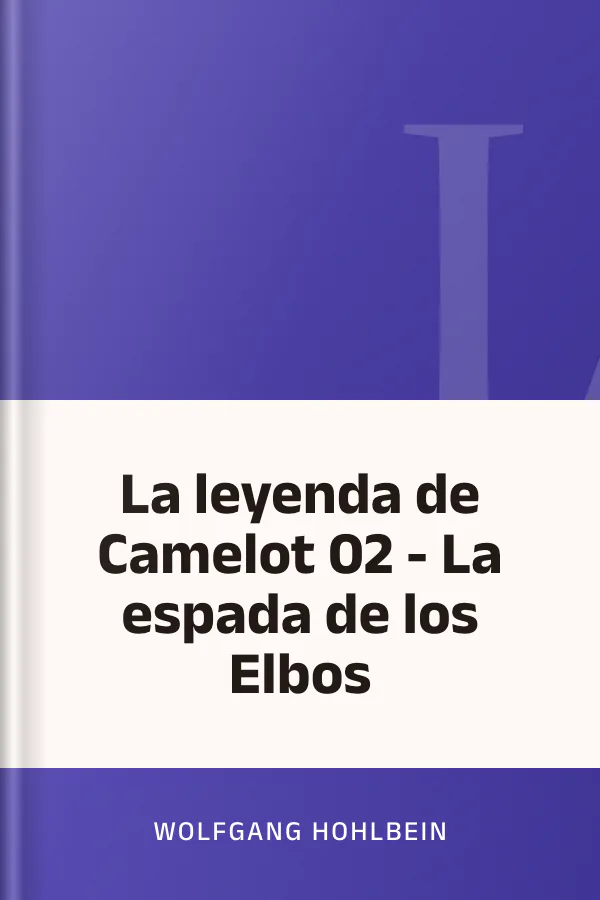 La leyenda de Camelot 02 - La espada de los Elbos de Wolfgang Hohlbein, portada del libro