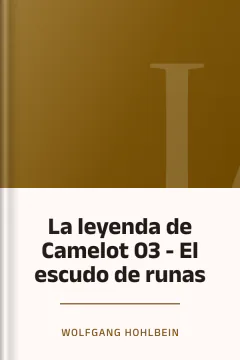 La leyenda de Camelot 03 - El escudo de runas - Wolfgang Hohlbein