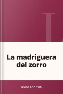 La madriguera del zorro - Nora Sakavic