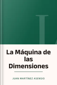 La Máquina de las Dimensiones - Juan Martínez Asensio