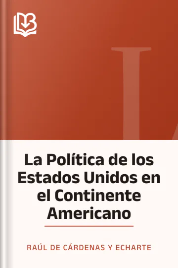 La Política de los Estados Unidos en el Continente Americano de Raúl de Cárdenas y Echarte, portada del libro
