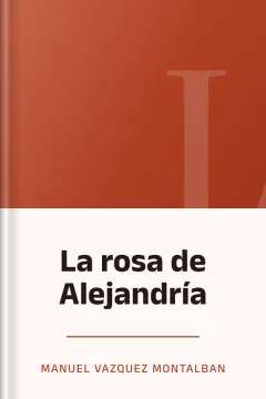 La rosa de Alejandría - Manuel Vazquez Montalban
