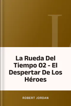 La Rueda Del Tiempo 02 - El Despertar De Los Héroes - Robert Jordan