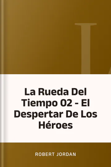 La Rueda Del Tiempo 02 - El Despertar De Los Héroes de Robert Jordan, portada del libro