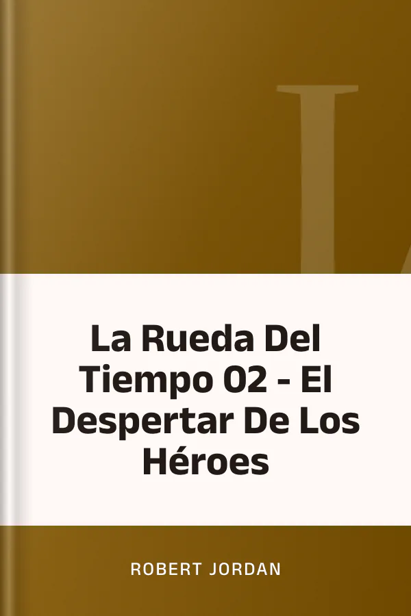 La Rueda Del Tiempo 02 - El Despertar De Los Héroes de Robert Jordan, portada del libro