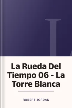 La Rueda Del Tiempo 06 - La Torre Blanca - Robert Jordan