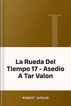 La Rueda Del Tiempo 17 - Asedio A Tar Valon - Robert Jordan