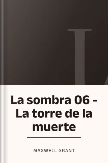 La sombra 06 - La torre de la muerte de Maxwell Grant, portada del libro