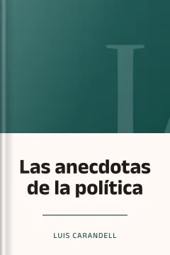 Las anecdotas de la política - Luis Carandell