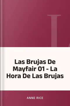 Las Brujas De Mayfair 01 - La Hora De Las Brujas - Anne Rice