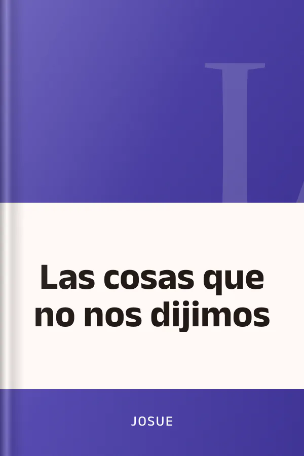 Las cosas que no nos dijimos de Josue, portada del libro