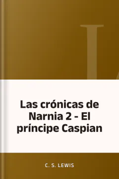 Las crónicas de Narnia 2 - El príncipe Caspian - C. S Lewis